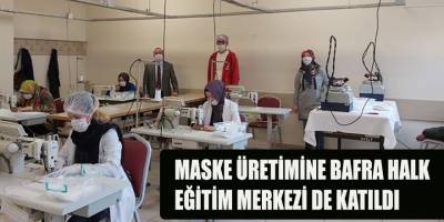 MASKE ÜRETİMİNE BAFRA HALK EĞİTİM MERKEZİ DE KATILDI