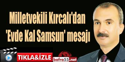 Milletvekili Kırcalı'dan 'Evde Kal ' mesajı
