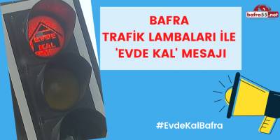 Bafra Trafik Lambaları ile 'Evde Kal' Mesajı