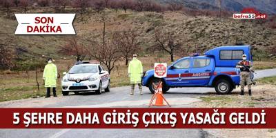 5 şehre daha giriş çıkış yasağı