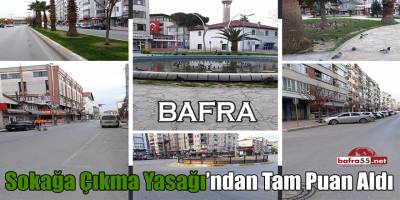 Bafra'da Sokağa Çıkma Yasağı Sonrası