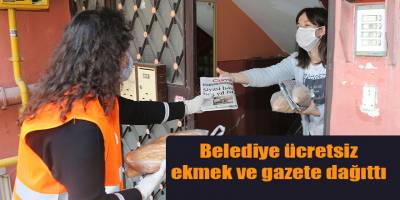 Belediye ücretsiz ekmek ve gazete dağıttı