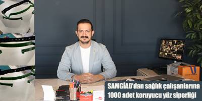 SAMGİAD’dan sağlık çalışanlarına 1000 adet koruyucu yüz siperliği