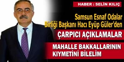 Hacı Eyüp Güler; Mahalle Bakkalların Kıymetini Bilelim