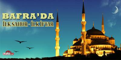 Bafra'da İlk Sahur İlk İftar