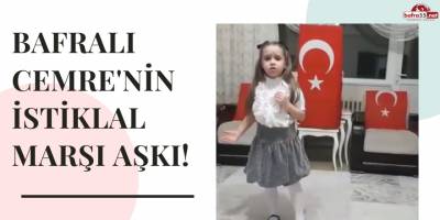 BAFRALI CEMRE'NİN İSTİKLAL MARŞI AŞKI!