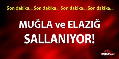 Muğla ve Elazığ’da Deprem !