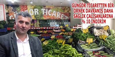 Sağlık Çalışanlarına Güngör Ticaretten % 10 İndirim