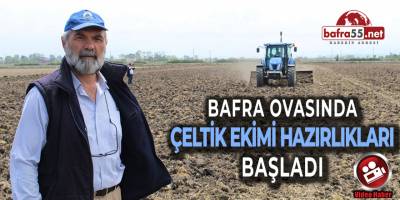 Bafra Ovasında Çeltik Ekimi Hazırlıkları Başladı