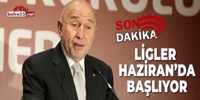 Ligler Haziran'da Başlıyor