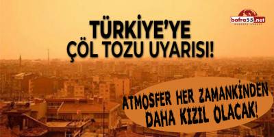 Türkiye'ye Çöl Tozu Uyarısı !