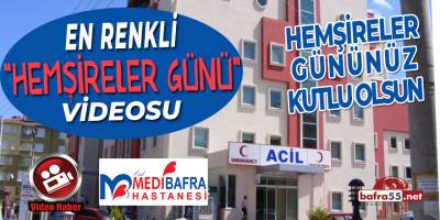 Özel Medibafra Hastanesi'nden Hemşireler Günü Videosu