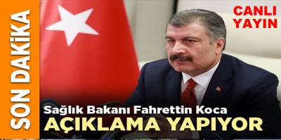 Sağlık Bakanı Fahrettin Koca Açıklama Yapıyor