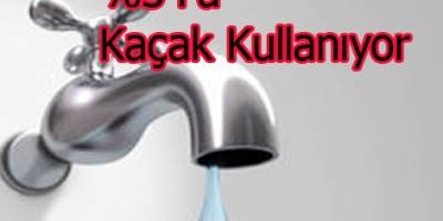 Samsun'da  Su kullanımının %34'ü Kaçak