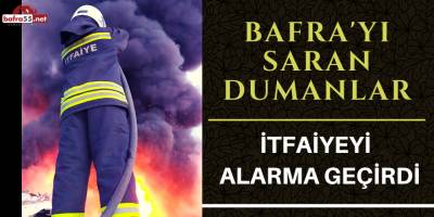 Bafra'yı Saran Dumanlar İtfaiyeyi Alarma Geçirdi