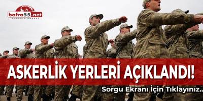 Askerlik Yerleri Açıklandı!