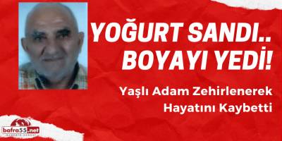 Yoğurt Sandı.. Boyayı Yedi! Yaşlı Adam Zehirlenerek Hayatını Kaybetti