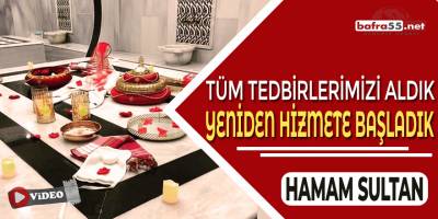 Hamam Sultan: "Tüm Tedbirlerimizi Aldık Hizmete Başladık"