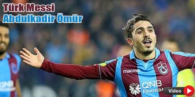 Türk Messi Abdulkadir Ömür