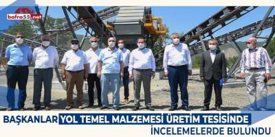 BAŞKANLAR YOL TEMEL MALZEMESİ ÜRETİM TESİSİNDE İNCELEMELERDE BULUNDU