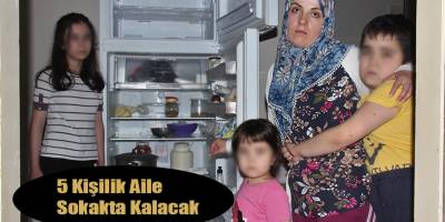 5 Kişilik Aile Sokakta Kalacak