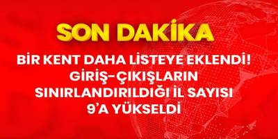 9 İlde de Giriş Çıkışlar Sınırlandırıldı Kaynak: 9 İlde de Giriş Çıkışlar Sınırlandırıldı