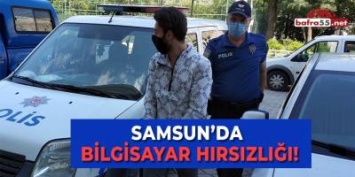 Samsun'da Bilgisayar Hırsızlığı!