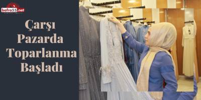 Çarşı pazarda toparlanma başladı