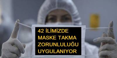 Maske takma zorunluluğu olan iller listesi!