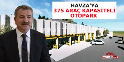 Havza'ya 375 Araç Kapasiteli Otopark