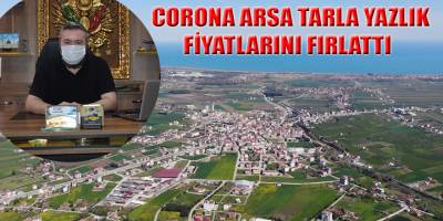 CORONA ARSA TARLA YAZLIK FİYATLARINI FIRLATTI