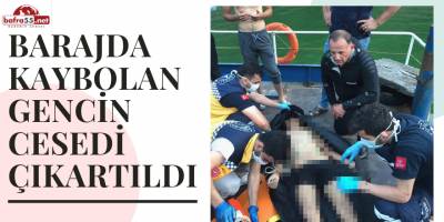 Barajda Kaybolan Gencin Cesedi Çıkartıldı