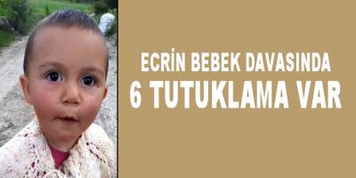 Ecrin Kurnaz cinayetinde 6 kişiye gözaltı kararı