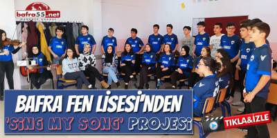 Bafra Fen Lisesi'nden 'Sing My Song' Projesi