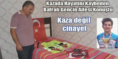 Kazada Hayatını Kaybeden Bafralı Gencin Ailesi Konuştu