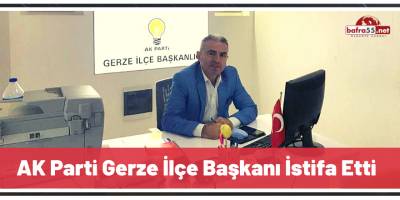 AK Parti Gerze İlçe Başkanı İstifa Etti