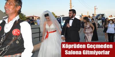 Köprüden Geçmeden Salona Gitmiyorlar