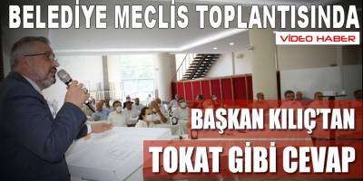 Başkan Kılıç'tan Tokat Gibi Cevap