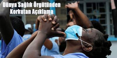 Dünya Sağlık Örgütünden Korkutan Açıklama