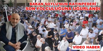 Bakan Soylu'nun Kayınpederi Dualarla Uğurlandı
