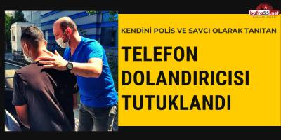 Telefon Dolandırıcısı Tutuklandı