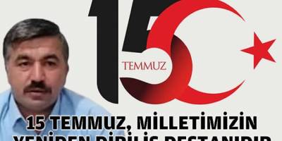 YUSUF ÖNDER: 15 TEMMUZ, MİLLETİMİZİN YENİDEN DİRİLİŞ DESTANIDIR