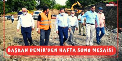 Başkan Demir'den Hafta Sonu Mesaisi