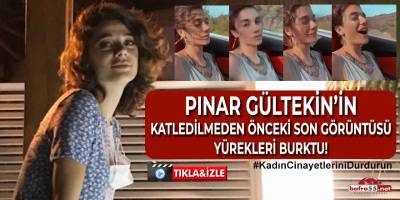 Pınar Gültekin'in Katledilmeden Önceki Son Görüntüsü Yürekleri Burktu!
