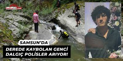 Samsun'da Derede Kaybolan Genci Arama Çalışmaları Sürüyor