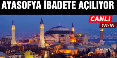 Ayasofya Camii ibadete açılıyor