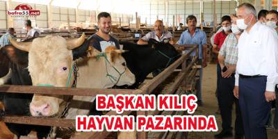 Başkan Kılıç Kurban Pazarında