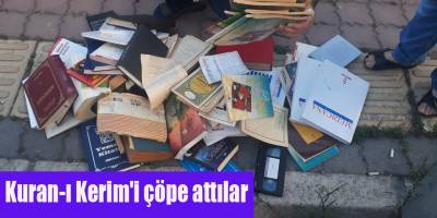 Kuran-ı Kerim'i çöpe attılar