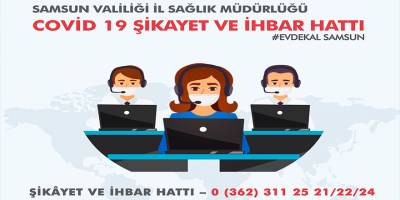 SAMSUN İL SAĞLIK MÜDÜRLÜĞÜ COVİD -19 ŞİKÂYET VE İHBAR HATTI HİZMETE GİRDİ