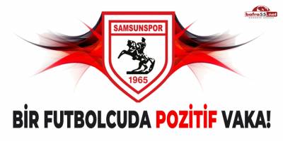 Samsunspor'da Bir Futbolcuda Pozitif Vaka!